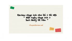Review nơi chụp ảnh cho bé tại Hà Nội – Nhà mình chụp tại Suri baby Xã Đàn