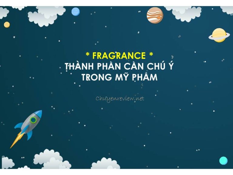Fragrance – thành phần cần chú ý trong mỹ phẩm
